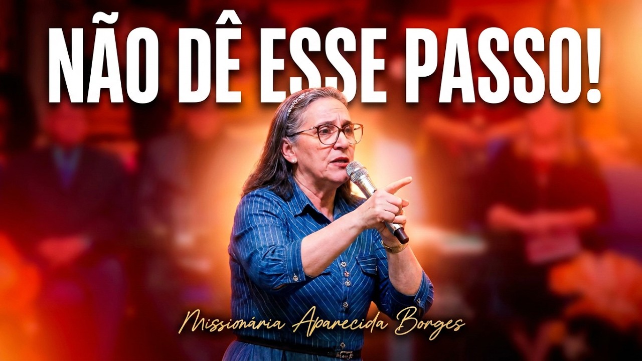 DEUS MANDOU TE AVISAR: NÃO DÊ UM PASSO SEM A PRESENÇA | Missionária Aparecida Borges.