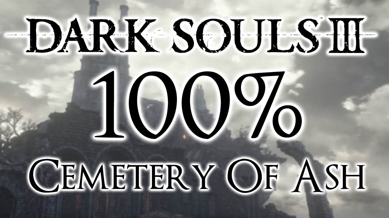 Dark Souls 3 100% Walkthrough #1 Cemetery Of Ash (All Items & Secrets)