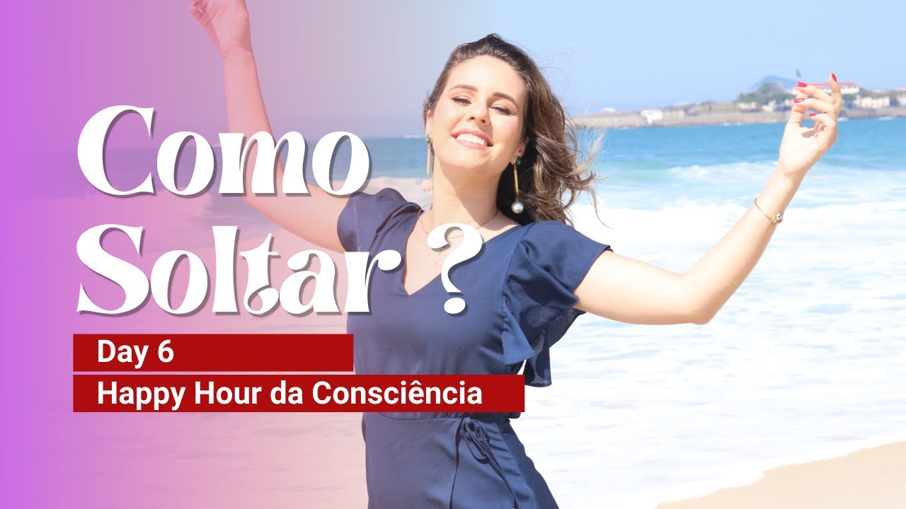 Como aprender a SOLTAR ? Happy Hour da Consci&ecirc;ncia - Lailah Nasser