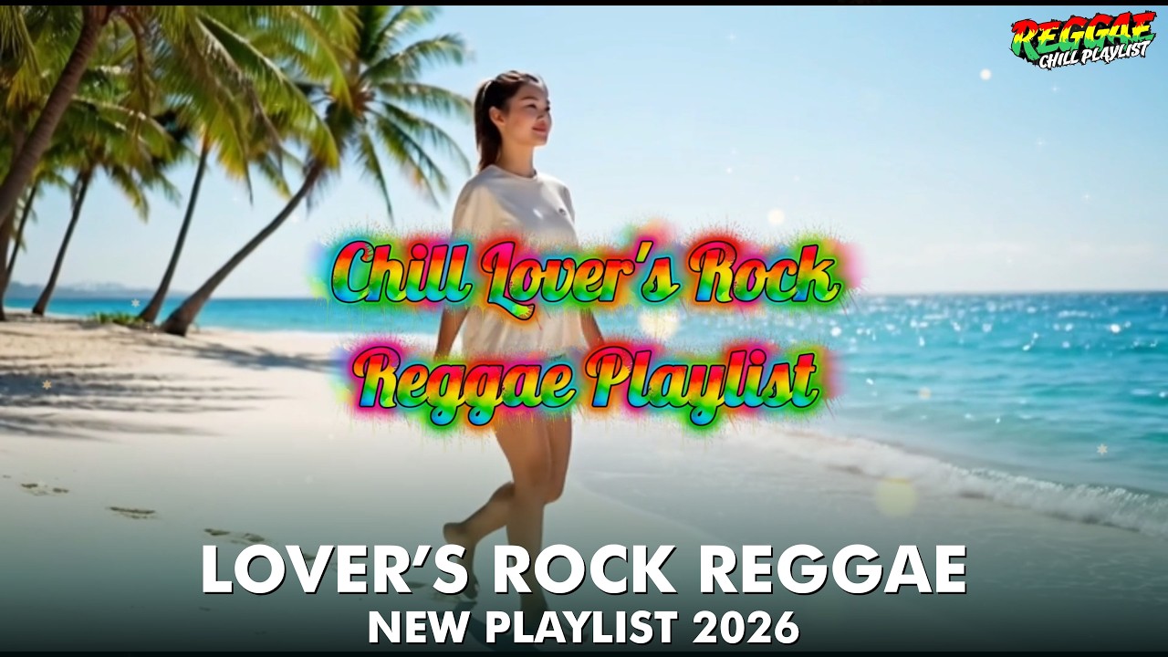 Lovers Rock Love Chill Reggae 2026 | Forever Romantic Playlist