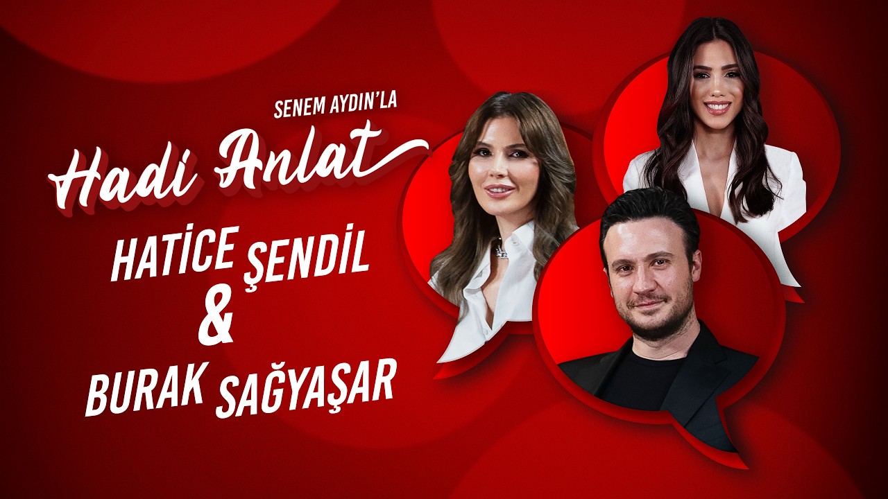 Hatice Şendil ve Burak Sağyaşar | Senem Aydın'la Hadi Anlat