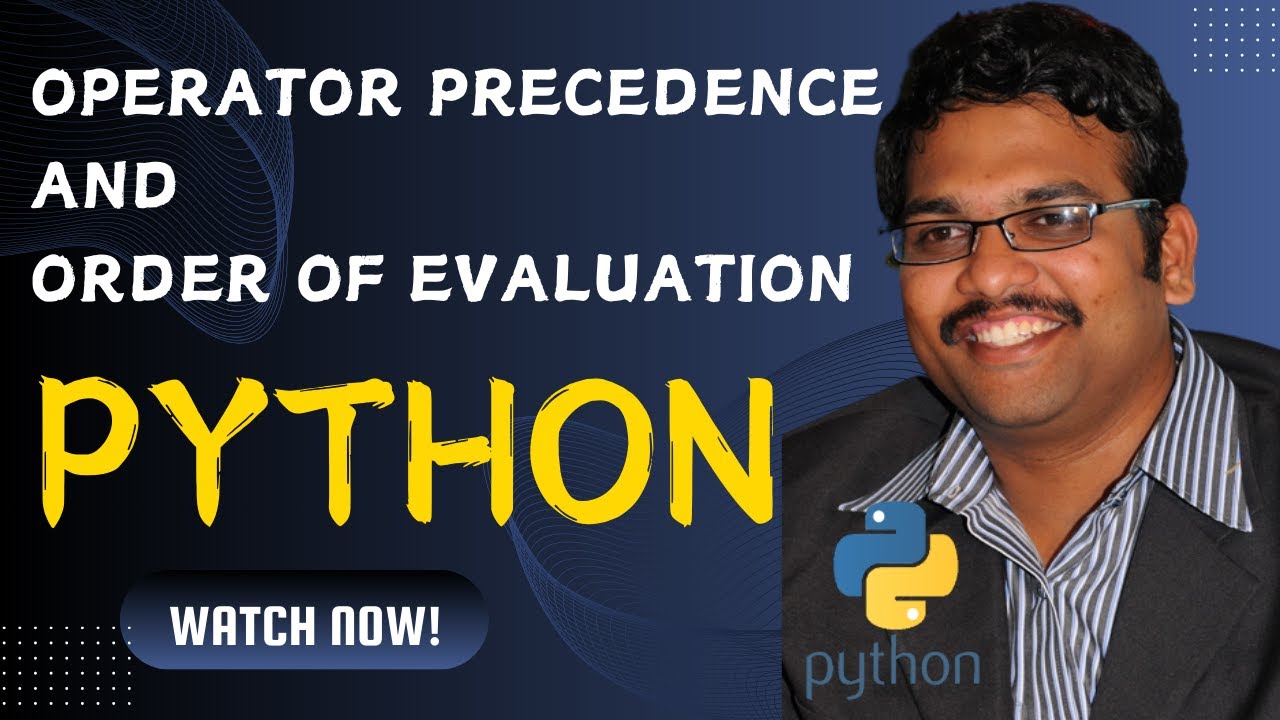 OPERATOR PRECEDENCE & ORDER OF EVALUATION - PYTHON PROGRAMMING