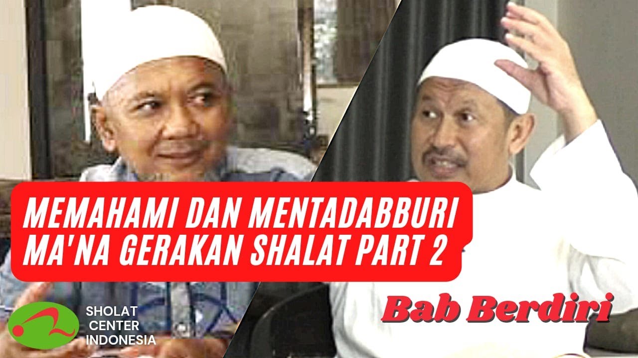 Memahami Dan Mentadabburi Ma'na Gerakan Shalat Part 2 | Bab Berdiri | Ustadz Abu Sangkan