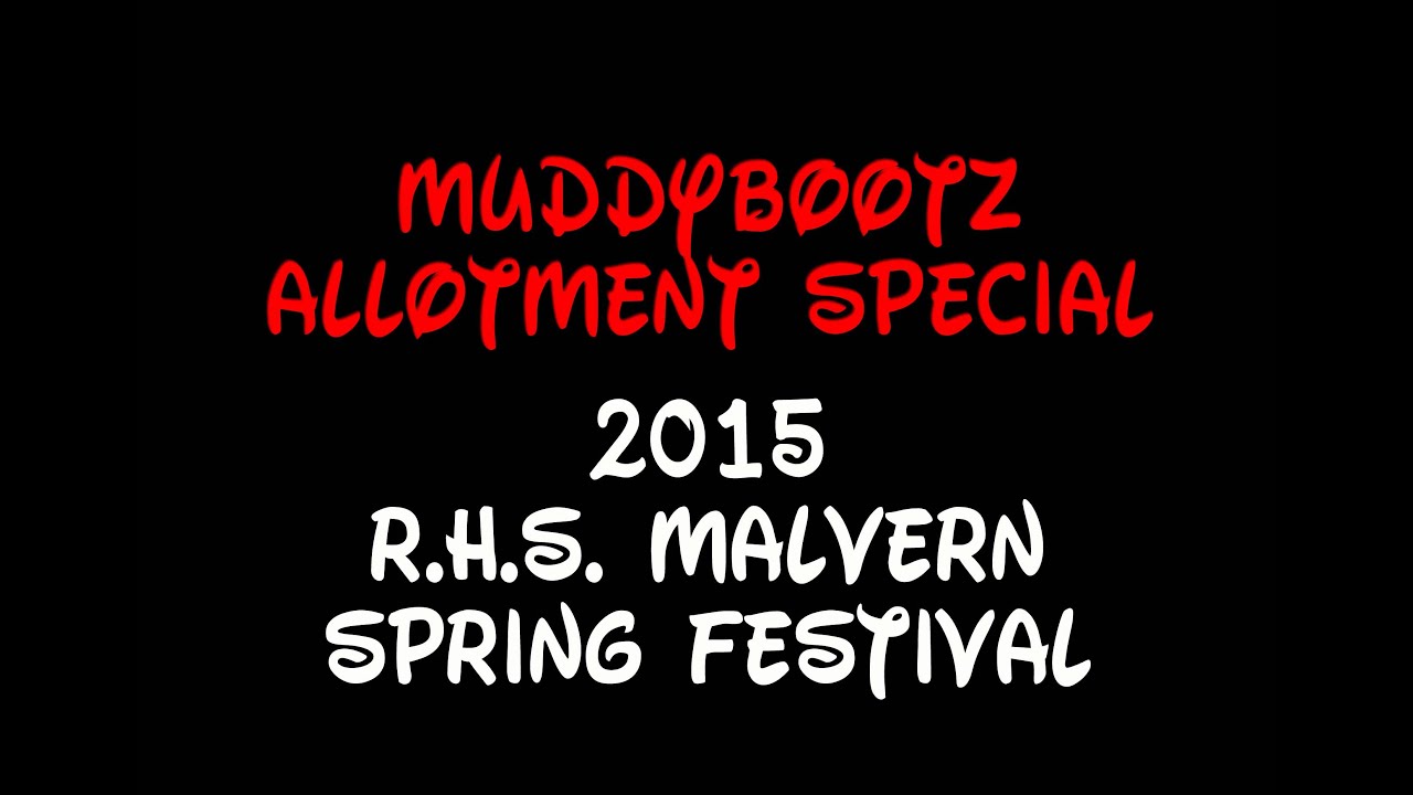 MuddyBootz Allotment #11 - R.H.S. Malvern Spring Festival