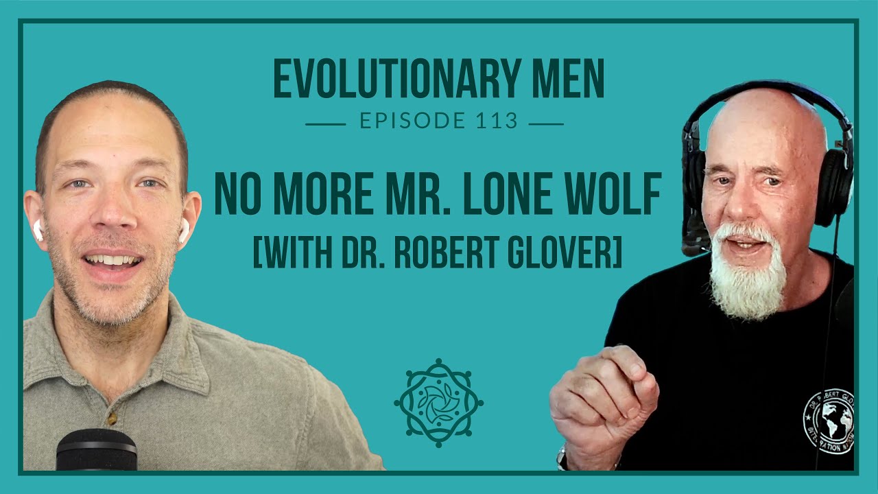 No More Mr. Lone Wolf (with Dr. Robert Glover)