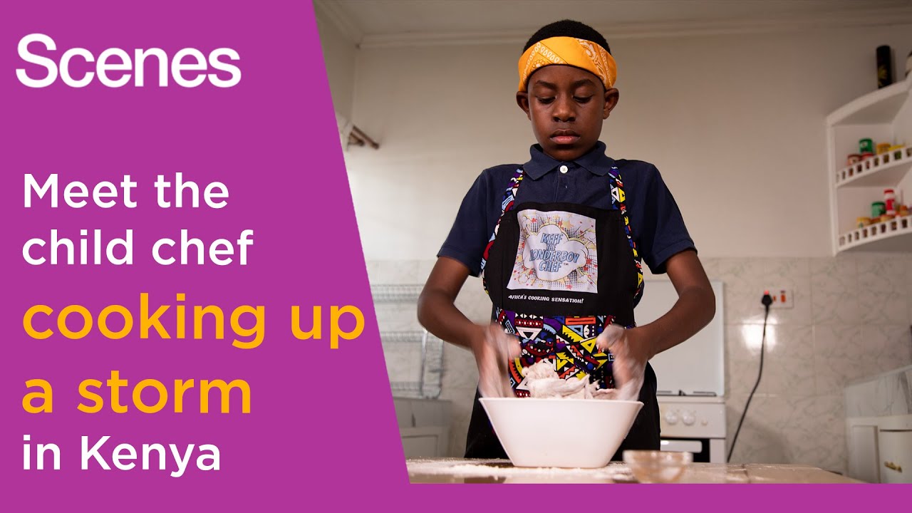 Scenes: Meet the child chef cooking up a storm in Kenya