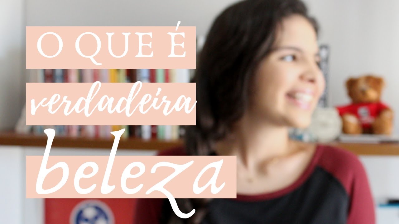 O QUE É VERDADEIRA BELEZA | Virtudes da Mulher Cristã