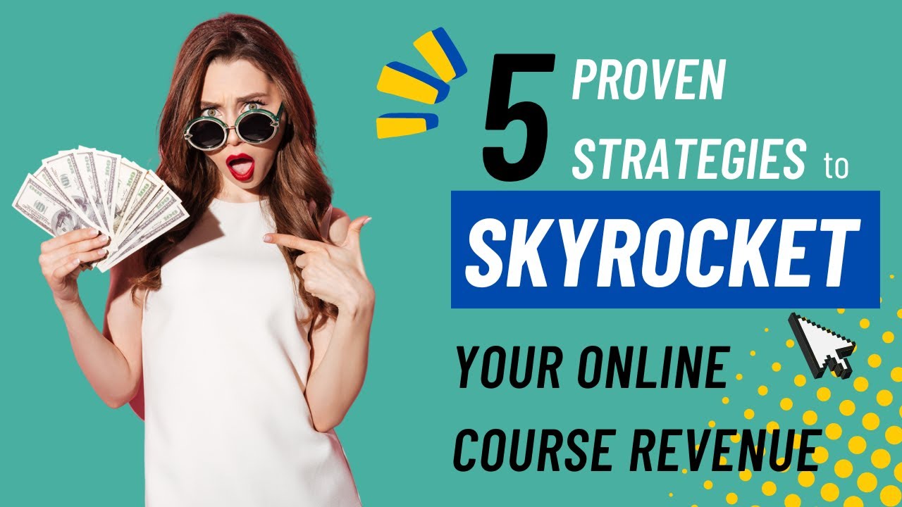 5 Proven Strategies to Skyrocket Your Online Course Revenue