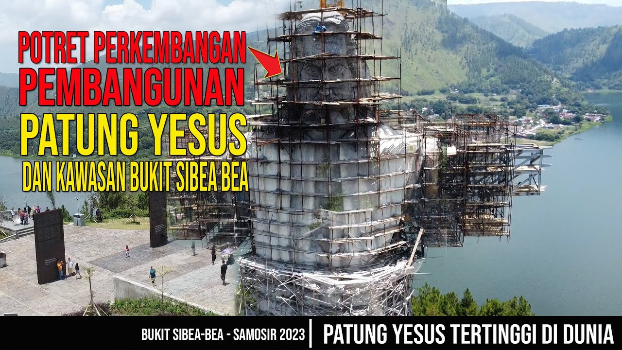 POTRET PERKEMBANGAN PEMBANGUNAN PATUNG YESUS DAN KAWASAN BUKIT SIBEA-BEA TAHUN 2023 SEGERA RAMPUNG