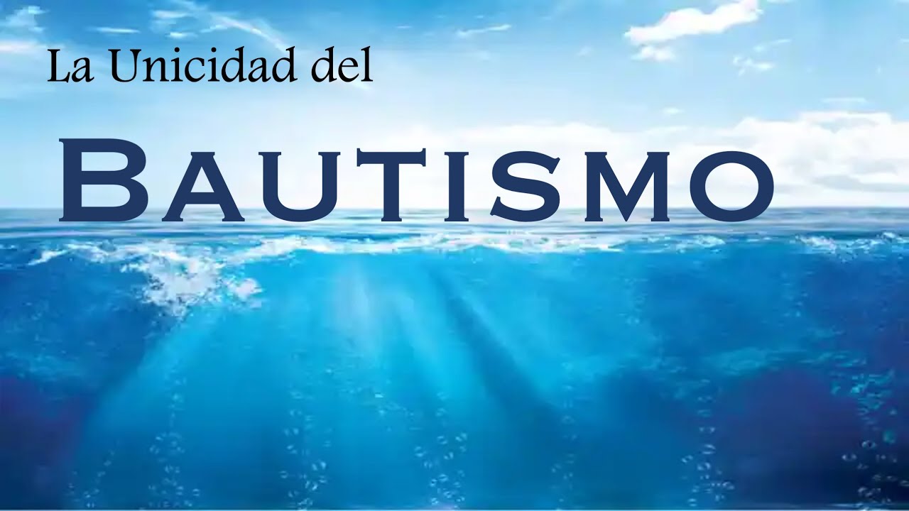 La Unicidad del Bautismo