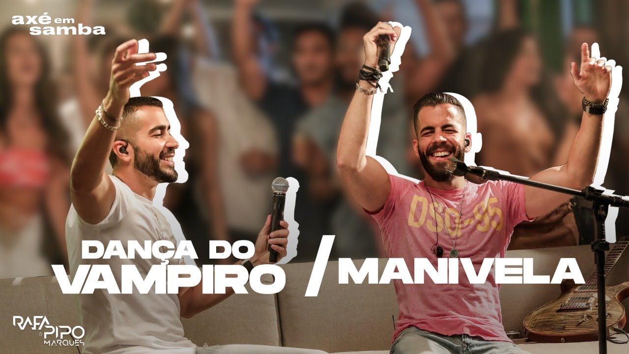 Dança Do Vampiro + Manivela - Rafa e Pipo Marques (Axé Em Samba)