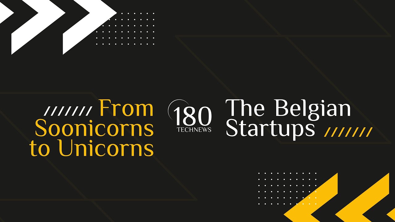Belgian Unicorns and Soonicorns - Belgium Most Successful Startups