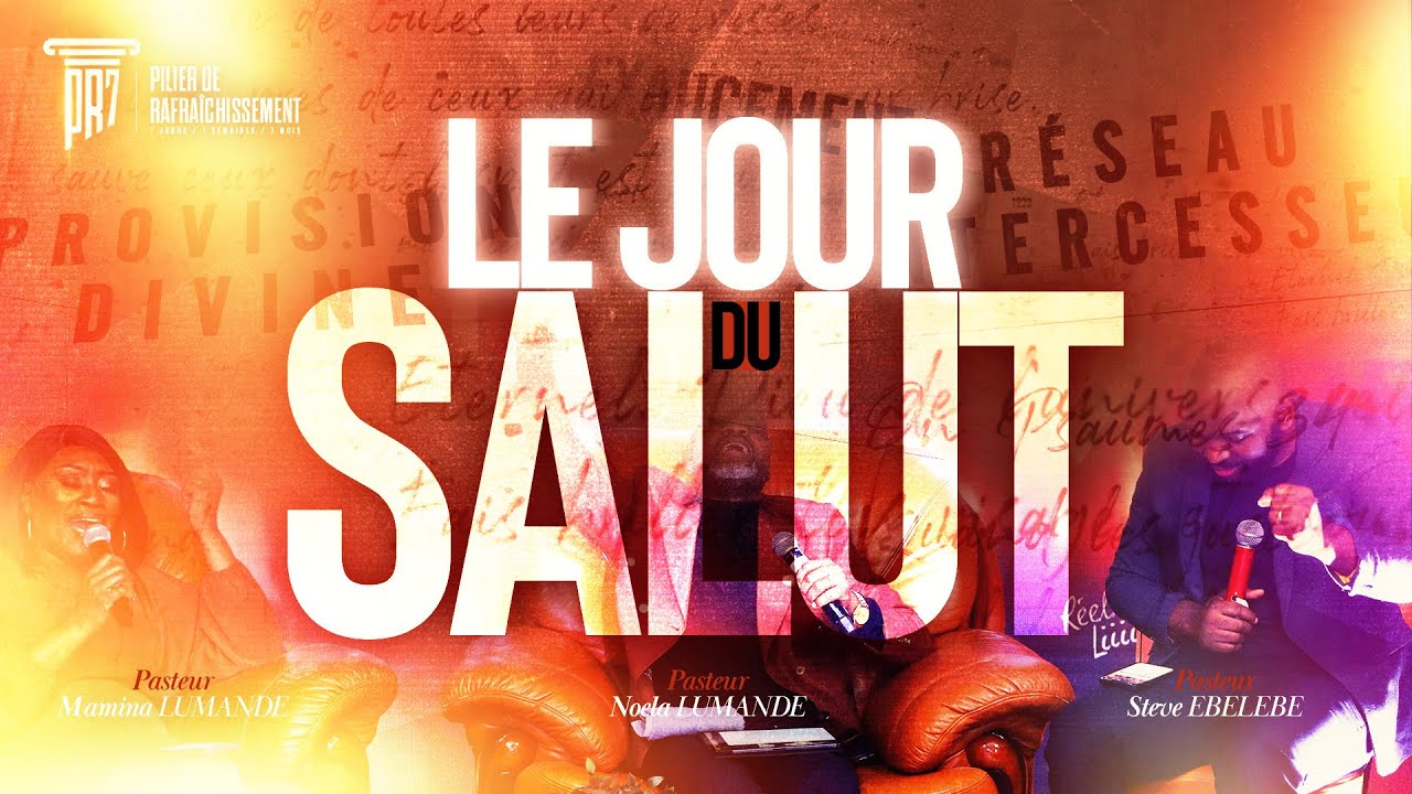 #PR7 • Le Jour du Salut - Pasteurs Noela & Mamina Lumande
