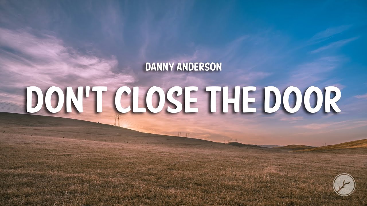 Danny Anderson - Don't Close The Door (Lyrics)