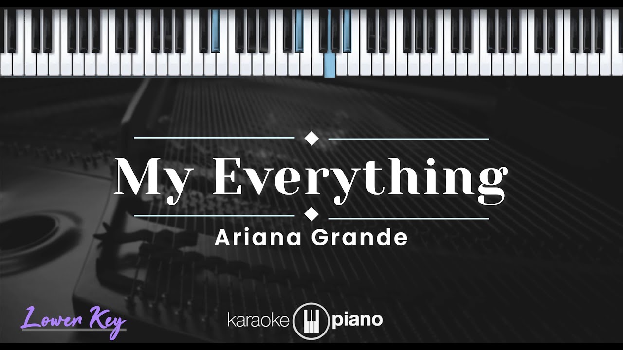 My Everything - Ariana Grande (KARAOKE PIANO - LOWER KEY)