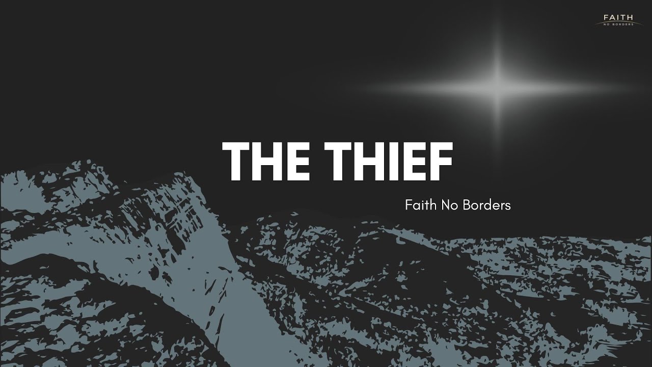 THE THIEF by Faith No Borders