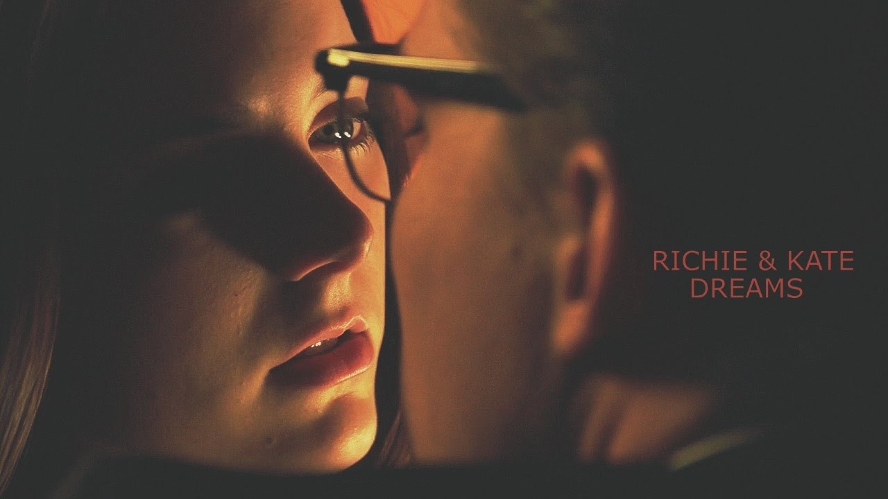 Richie & Kate || Dreams
