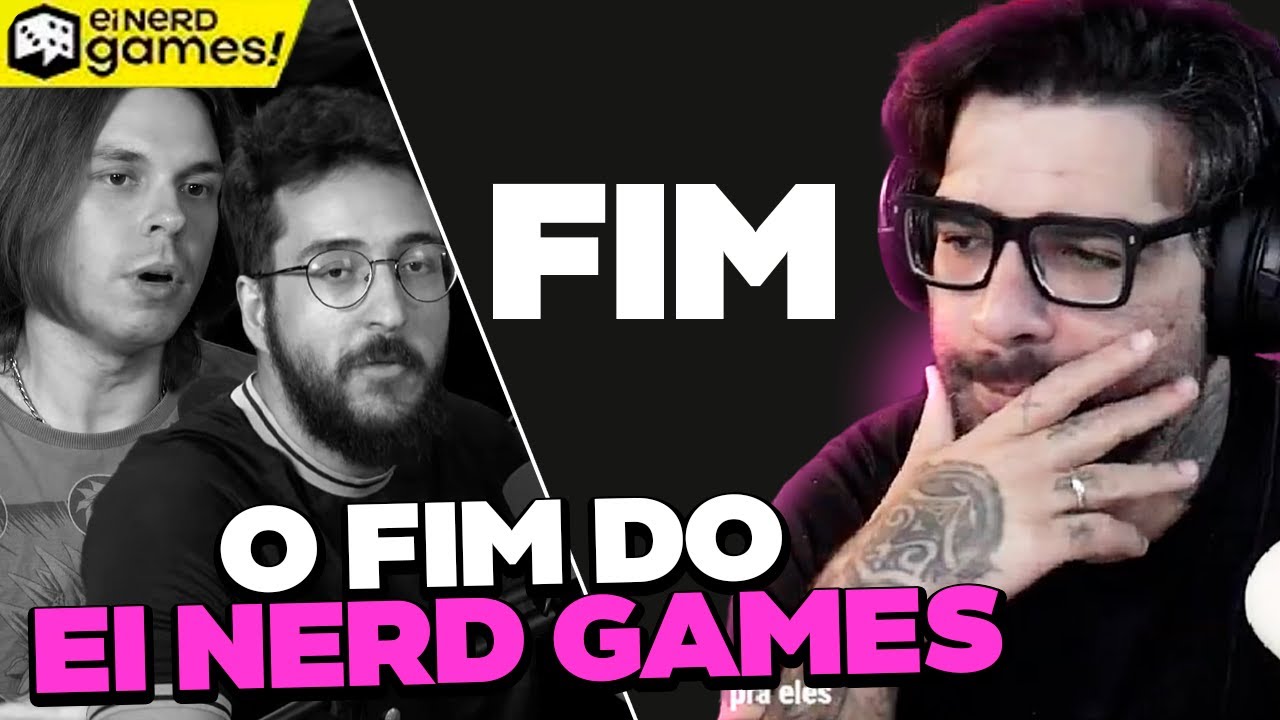 O FIM DO EI NERD GAMES...