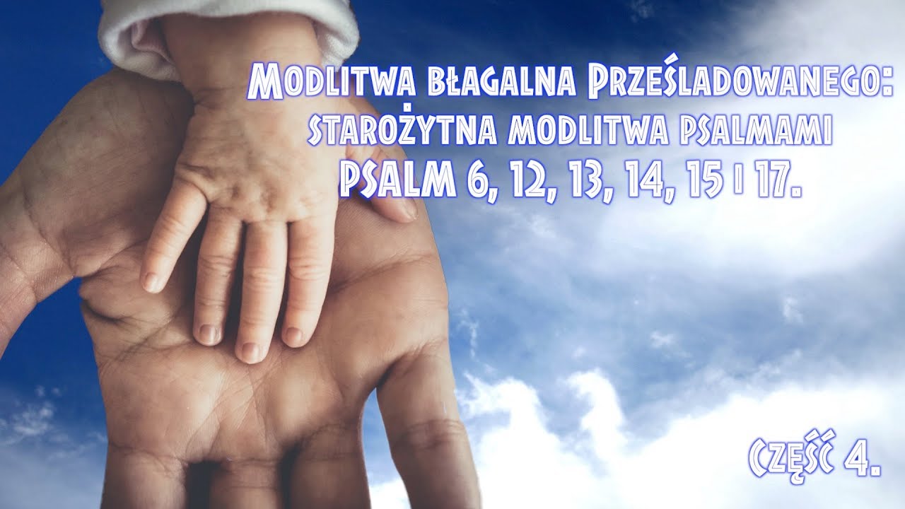 Modlitwa błagalna: starożytna modlitwa psalmami, część 4