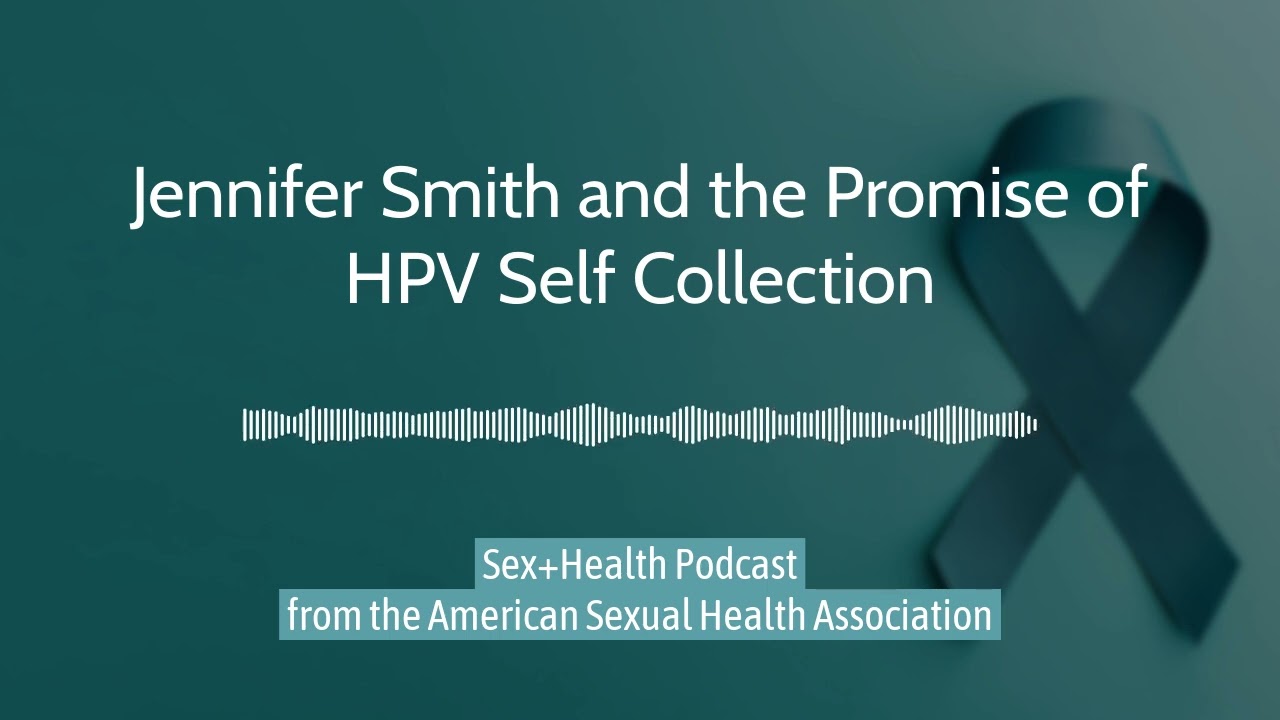 Jennifer Smith and the Promise of HPV Self Collection