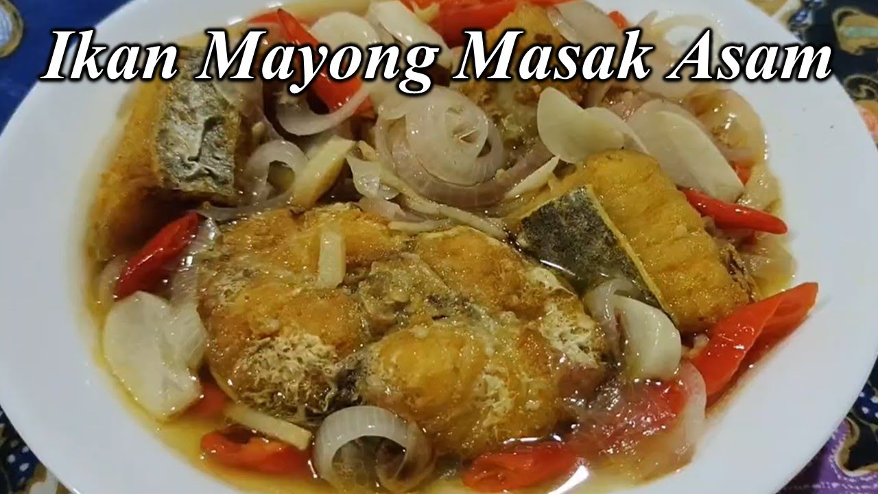 Resepi Ikan Mayong Masak Asam Yang Simple Dan Menyelerakan