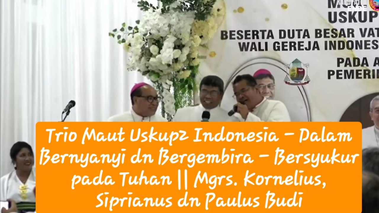 TrioMaut Uskup:Mgr. Kornelius, Mgr. Siprianus & Mgr. Paulus Budi||Che Sarà & Hidup adalah Kesempatan