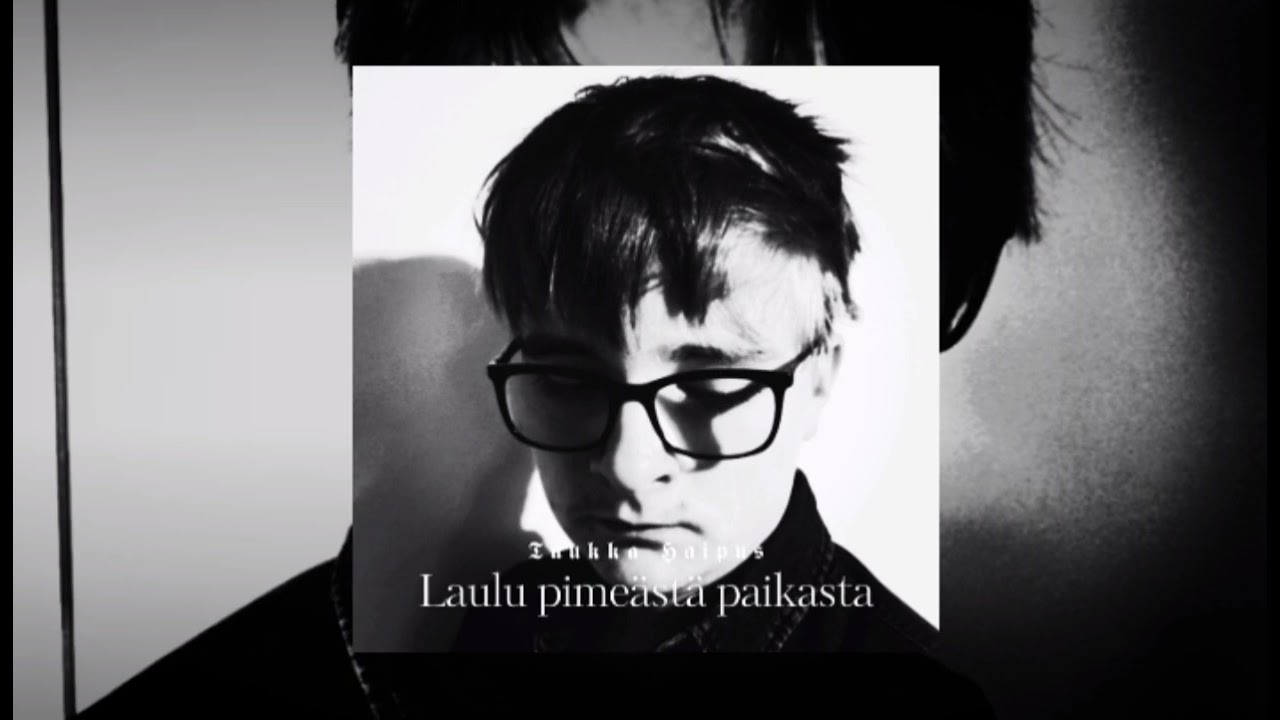 Tuukka Haipus - Laulu pimeästä paikasta 🎵🎶