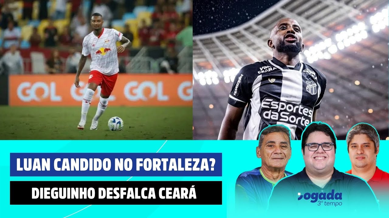 LUAN CANDIDO VEM PARA O FORTALEZA? | DIEGUINHO DESFALCA CEARÁ | JOGADA 3º TEMPO 19/01/2026