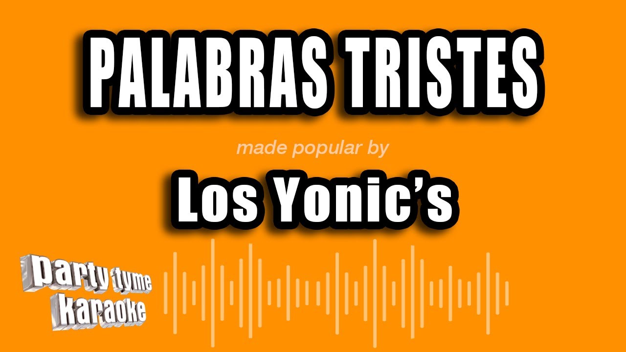 Los Yonic's - Palabras Tristes (Versión Karaoke)