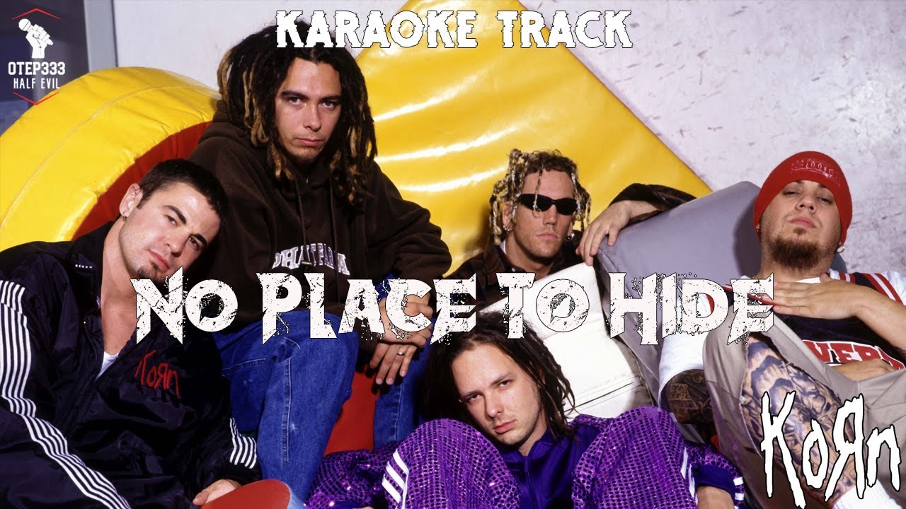 Korn | No Place To Hide (HQ Karaoke)