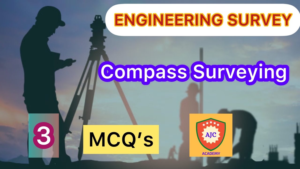 Engineering Survey - Compass Surveying/MCQ’s - 3