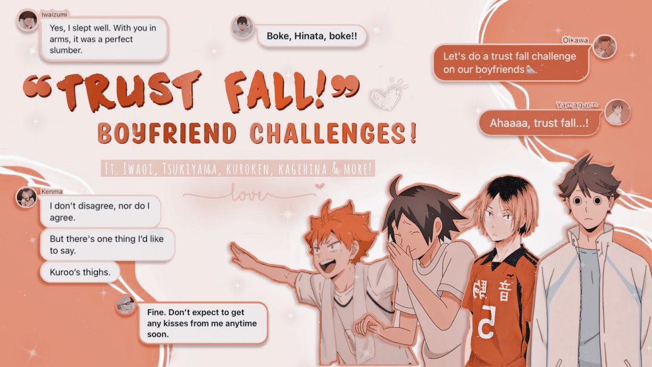 ❝Trust Fall!❞ —  Boyfriend Challenges! ft. IwaOi, TsukiYama, KuroKen, KageHina, and more! COMPLETED!