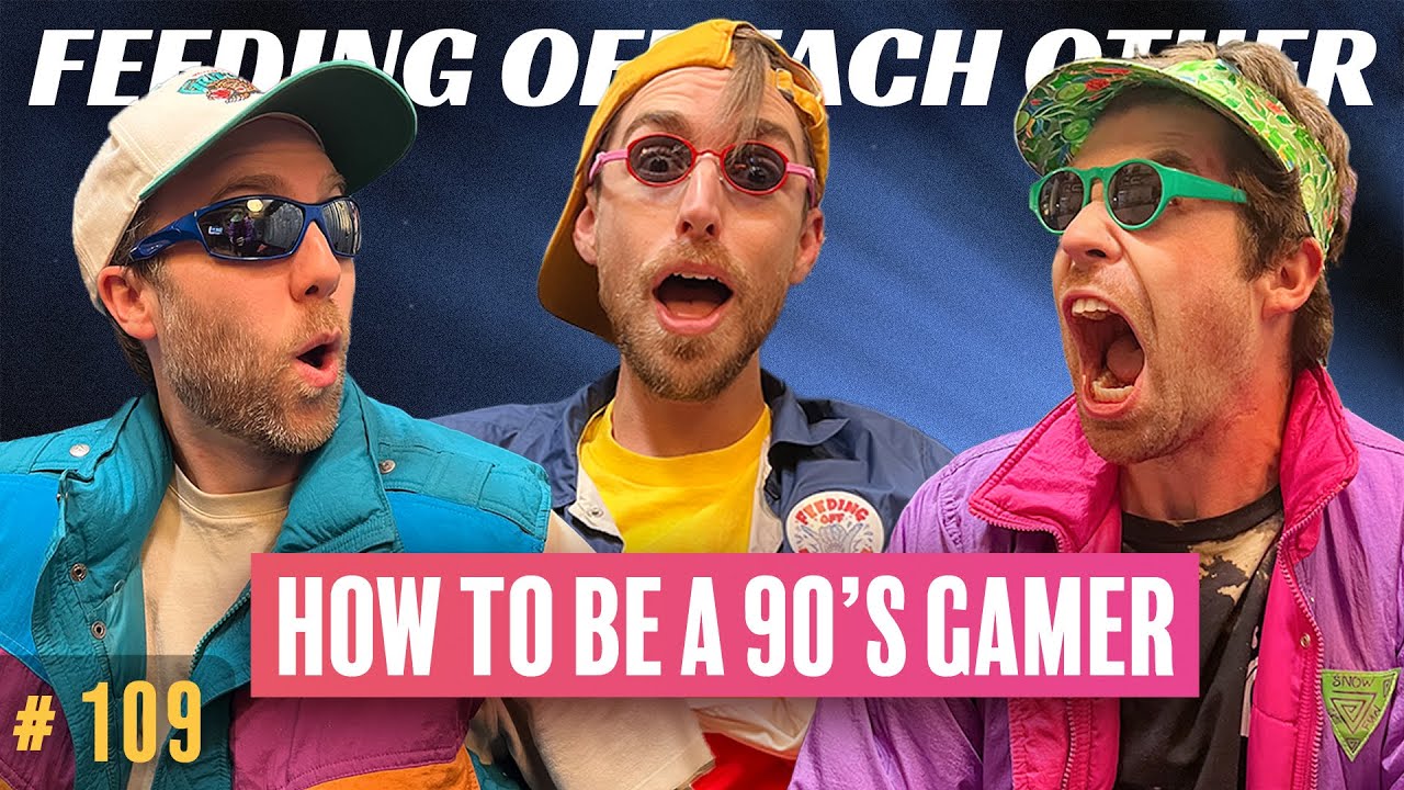Making How to be a '90s Gamer | Feeding Off Each Other Ep. 109