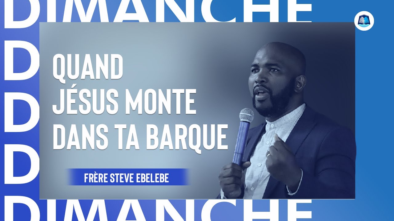 [CULTE DOMINICAL II] : Quand Jésus monte dans ta barque | Frère Steve Ebelebe