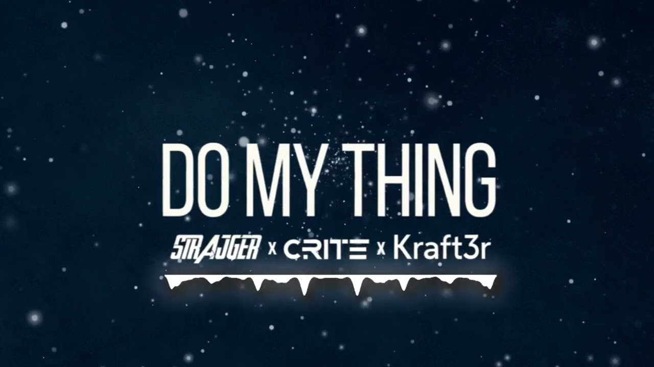 StrajGer x Crite - DO MY THING (Kraft3r RMX)