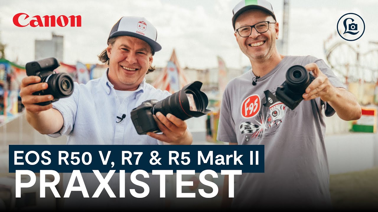 Canon EOS R50 V vs. EOS R7 vs. EOS R5 Mark II - Welche Canon Kamera passt zu mir? #Praxistest