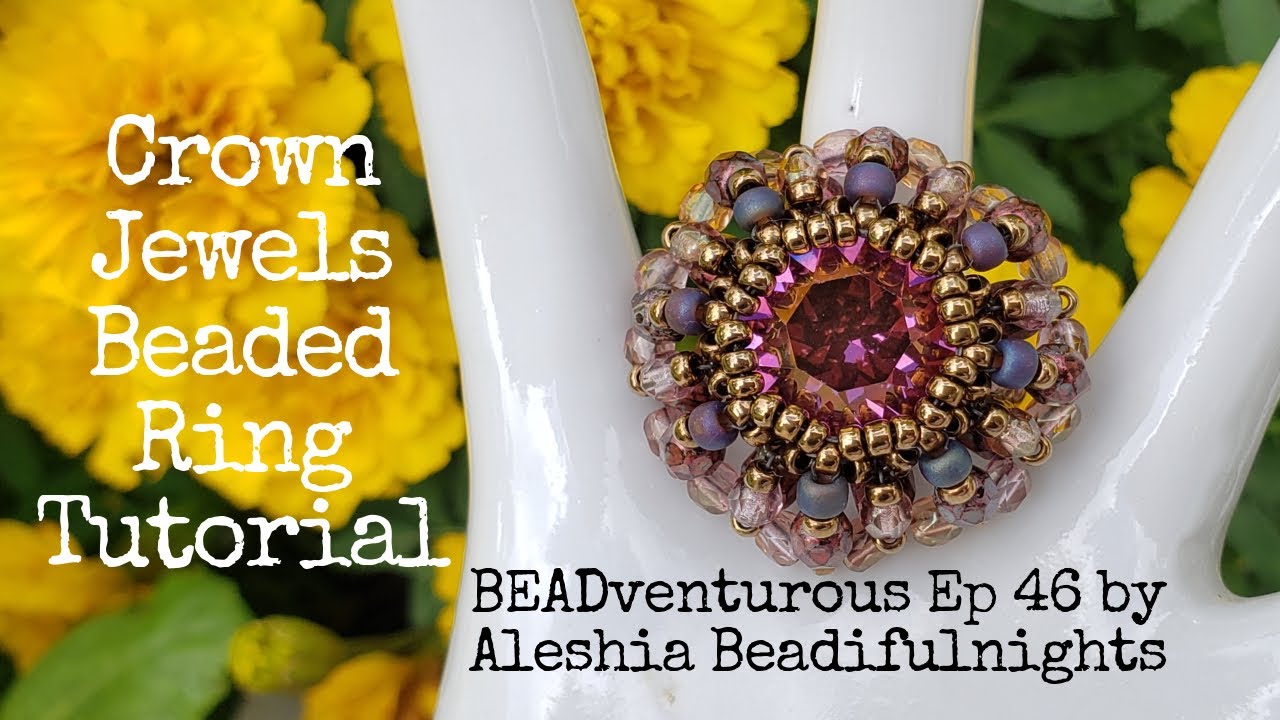 Crown Jewels Beaded Ring Tutorial | BEADventurous Ep 46