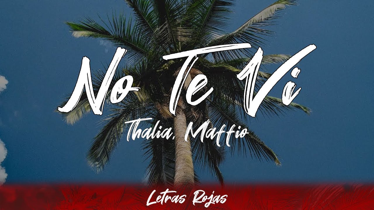 Thalia, Maffio - No Te Vi (letra)