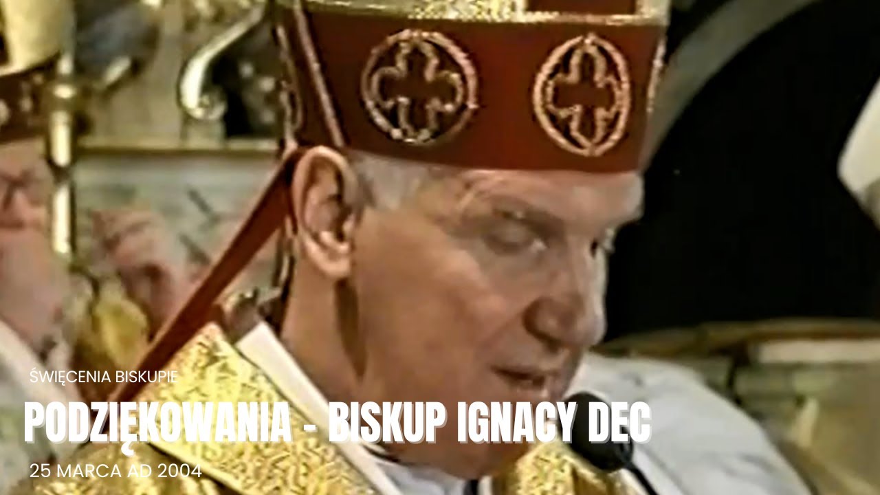 Święcenia Biskupie - Podziękowania - Bp Ignacy Dec