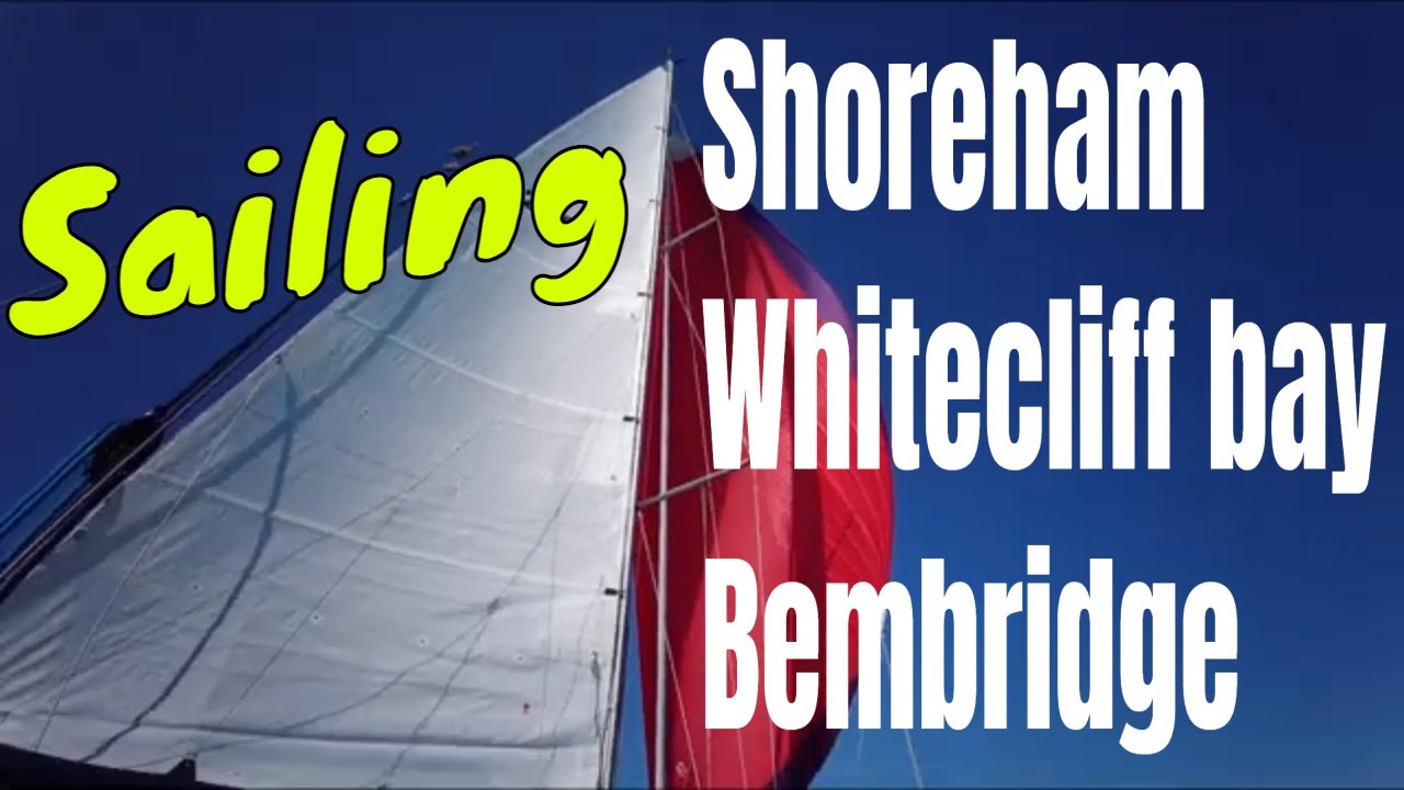 A sailing trip from Shoreham Harbour to Bembridge Harbour via Whitecliff bay