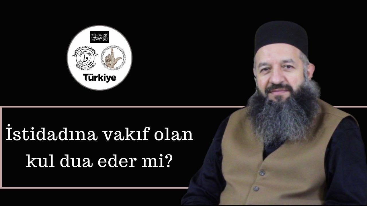 İstidadına vakıf olan kul dua eder mi?