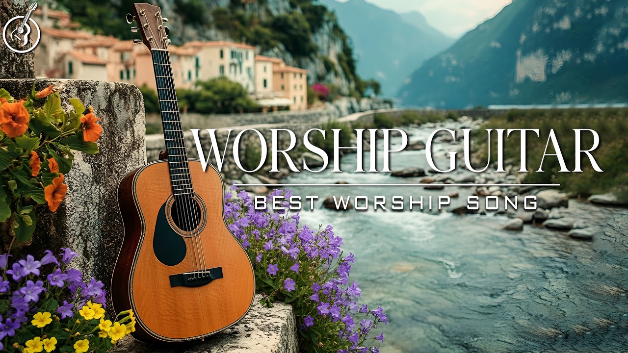 Worship Guitar : Best Worship Song | Peaceful, Relaxing Instrumental Hymns on Guitar | Time With God