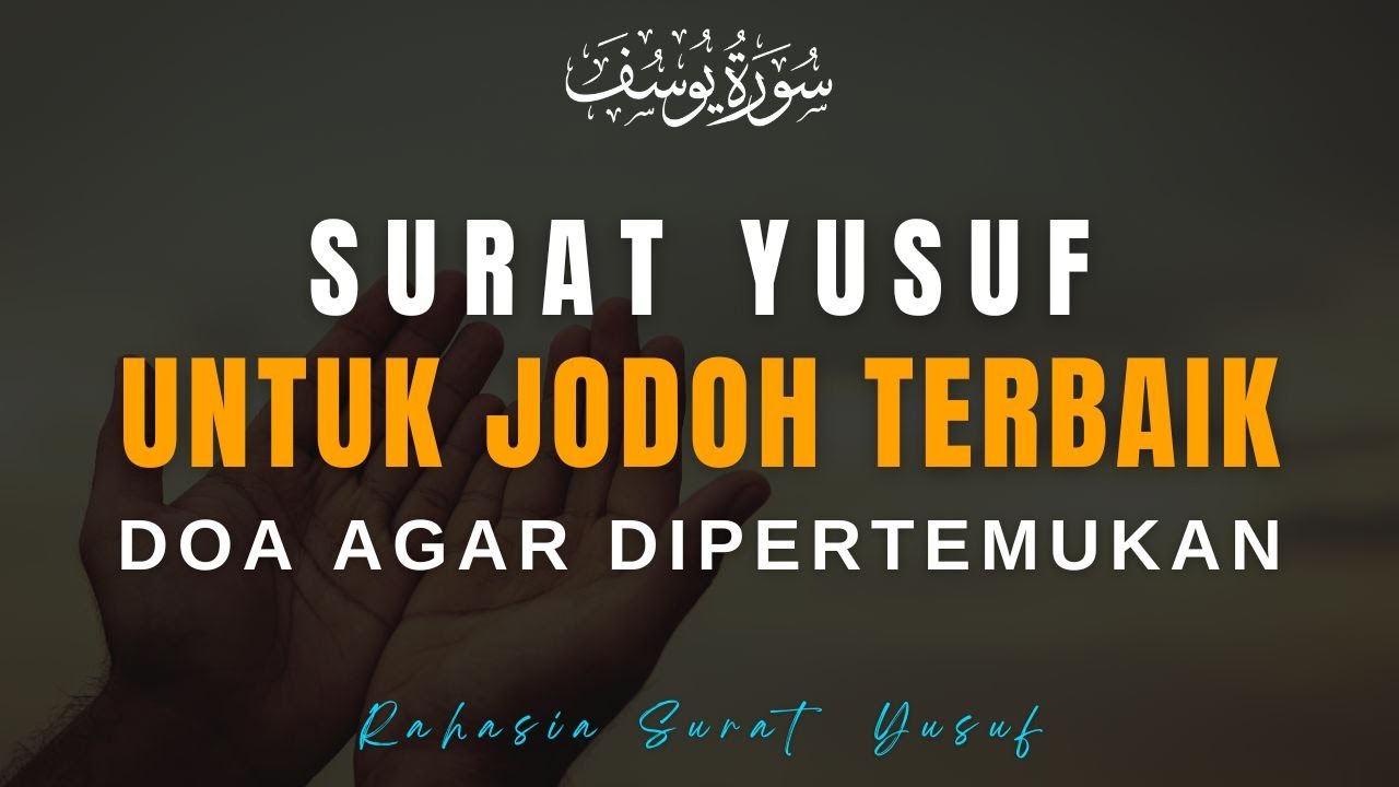 Bukan Mantra! Inilah Alasan Surat Yusuf Bisa Memancarkan Aura Positif dari Dalam