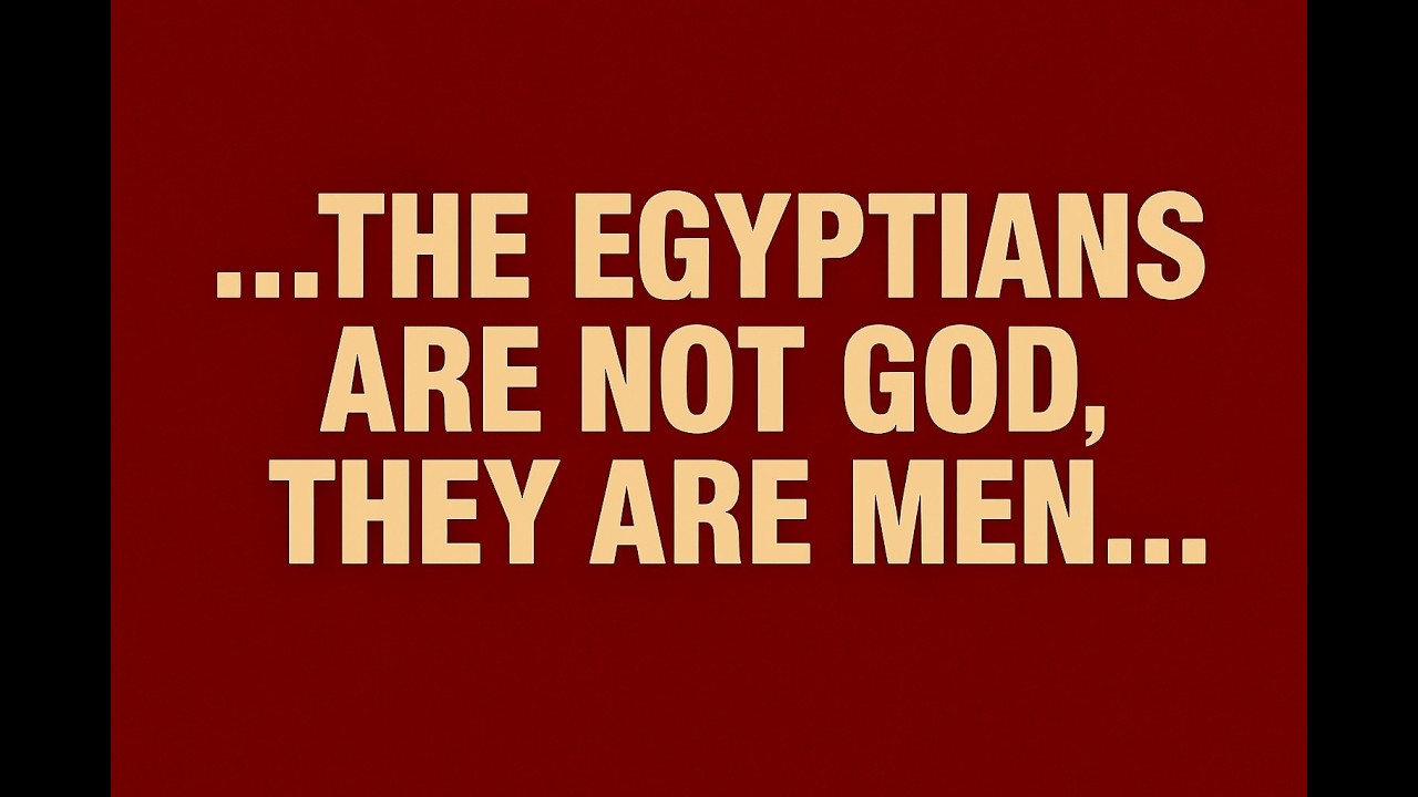 ...THE EGYPTIANS ARE NOT GOD, THEY ARE MEN... ||  22ND FEB 2026