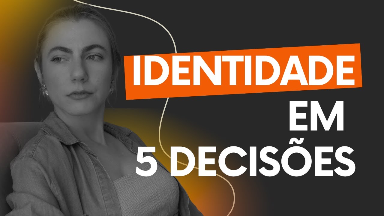 CRIANDO IDENTIDADE EM 5 DECISÕES