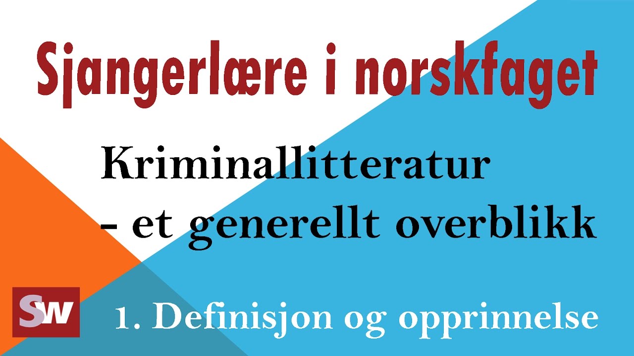 Norsk: Sjangerlære_Kriminallitteratur - Et generelt overblikk 1. Definisjon og opprinnelse