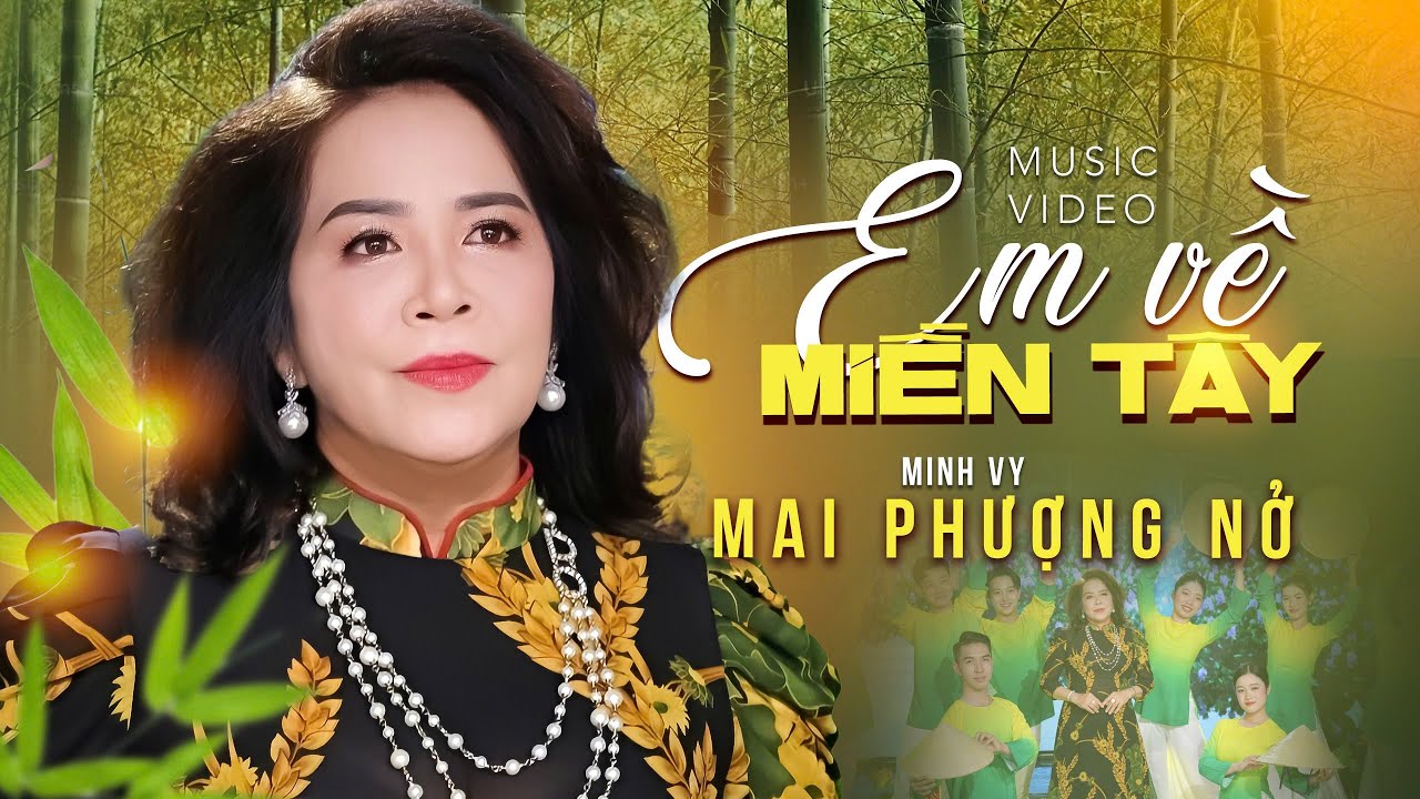 EM VỀ MIỀN TÂY - Sáng tác MINH VY Qua giọng hát ngọt ngào sâu lắng của MAI PHƯỢNG NỞ