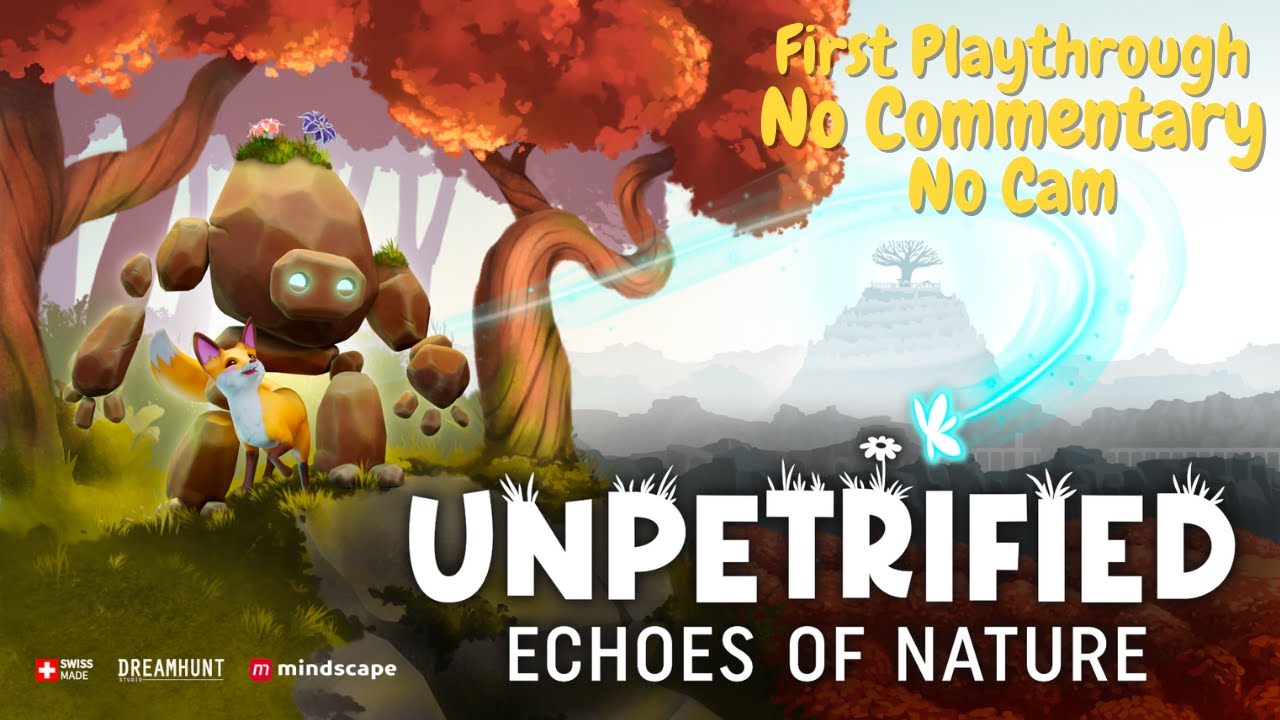 Unpetrified: Echoes of Nature - Part 4 | First Play | No Commentary + No Cam