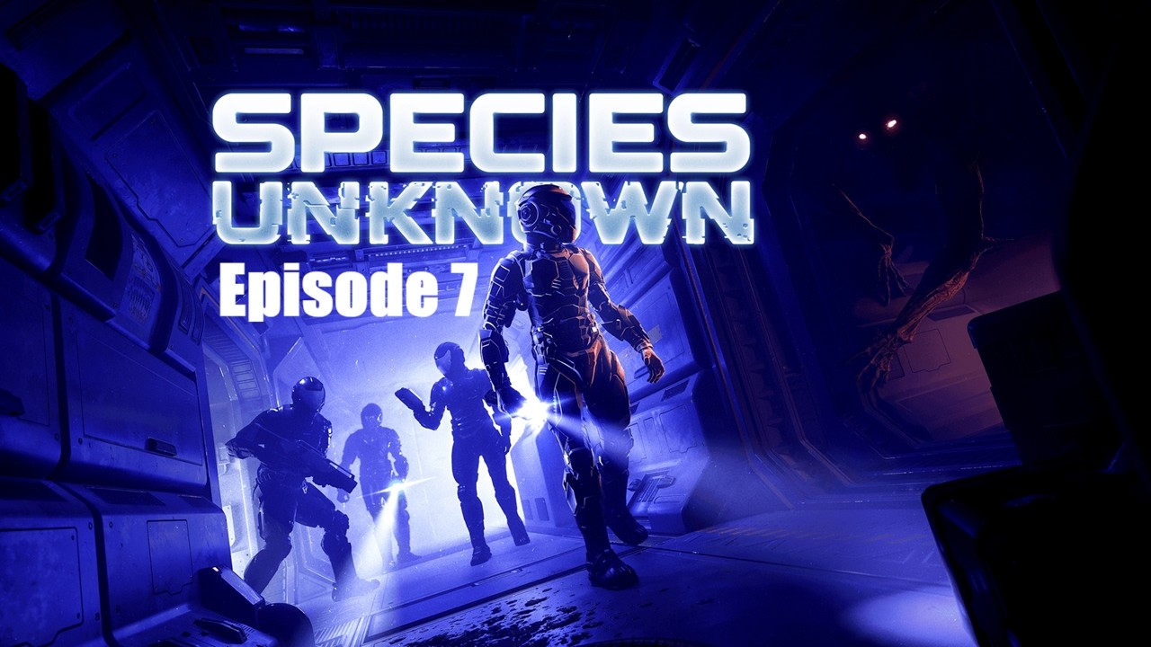 SPECIES UNKNOWN - Episode 7 - Inflammatory Infirmary