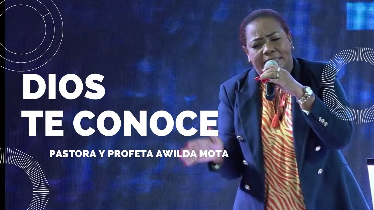 Pastora y Profeta Awilda Mota - DIOS TE CONOCE-